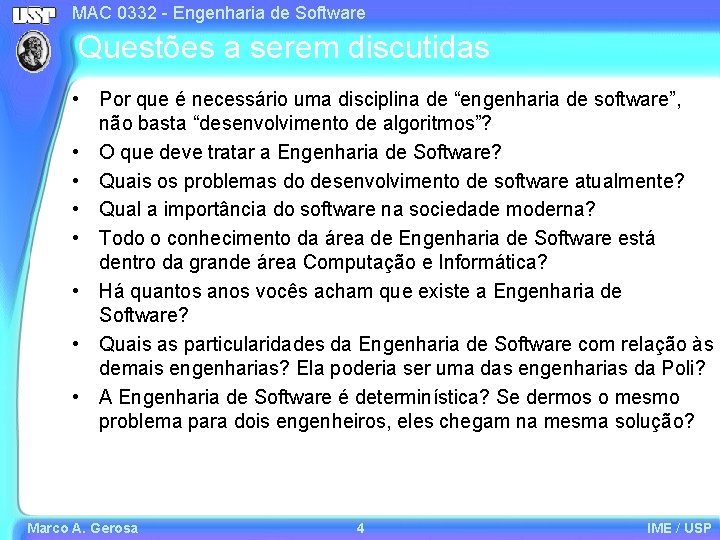 MAC 0332 - Engenharia de Software Questões a serem discutidas • Por que é