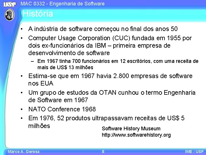 MAC 0332 - Engenharia de Software História • A indústria de software começou no