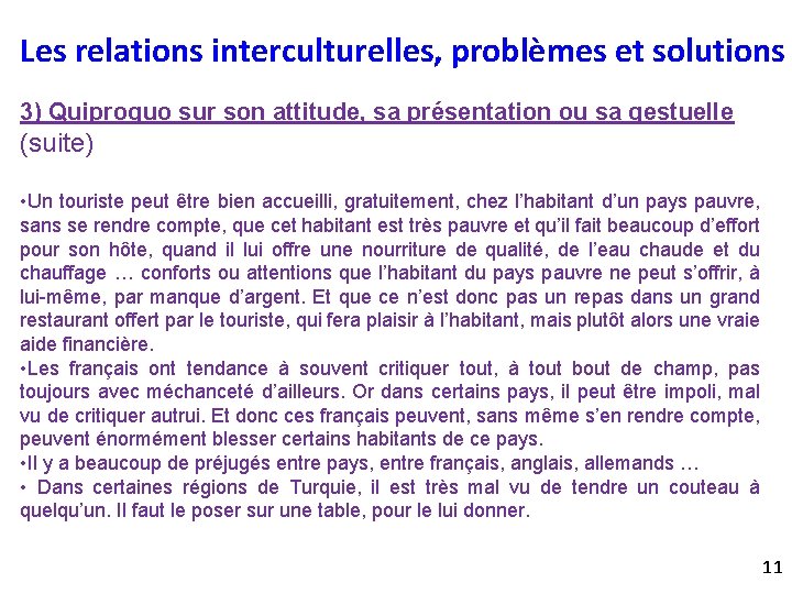 Les relations interculturelles, problèmes et solutions 3) Quiproquo sur son attitude, sa présentation ou