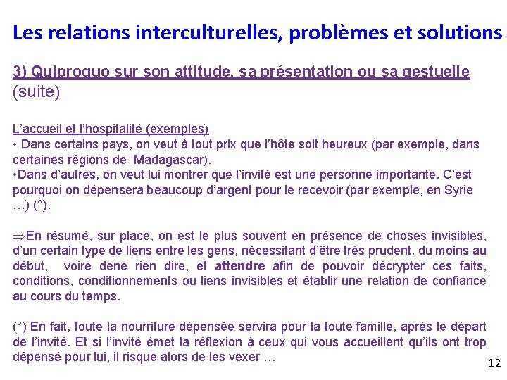 Les relations interculturelles, problèmes et solutions 3) Quiproquo sur son attitude, sa présentation ou