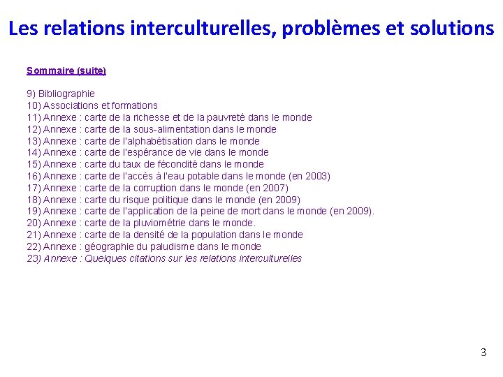 Les relations interculturelles, problèmes et solutions Sommaire (suite) 9) Bibliographie 10) Associations et formations