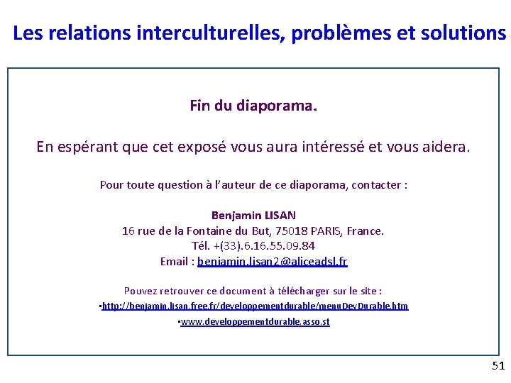 Les relations interculturelles, problèmes et solutions Fin du diaporama. En espérant que cet exposé