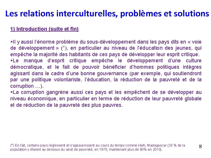 Les relations interculturelles, problèmes et solutions 1) Introduction (suite et fin) §Il y aussi