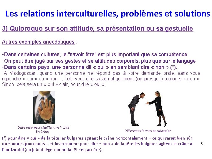 Les relations interculturelles, problèmes et solutions 3) Quiproquo sur son attitude, sa présentation ou