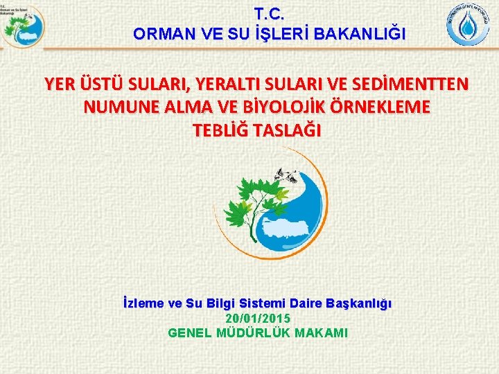 T. C. ORMAN VE SU İŞLERİ BAKANLIĞI YER ÜSTÜ SULARI, YERALTI SULARI VE SEDİMENTTEN