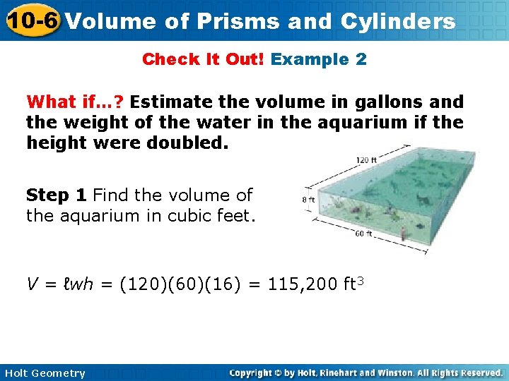 10 -6 Volume of Prisms and Cylinders Check It Out! Example 2 What if…? 10 -6 Volume of Prisms and Cylinders Check It Out! Example 2 What if…?