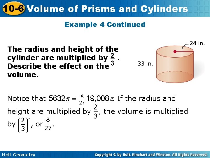 10 -6 Volume of Prisms and Cylinders Example 4 Continued The radius and height 10 -6 Volume of Prisms and Cylinders Example 4 Continued The radius and height