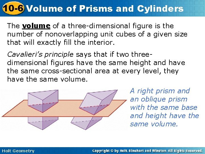 10 -6 Volume of Prisms and Cylinders The volume of a three-dimensional figure is