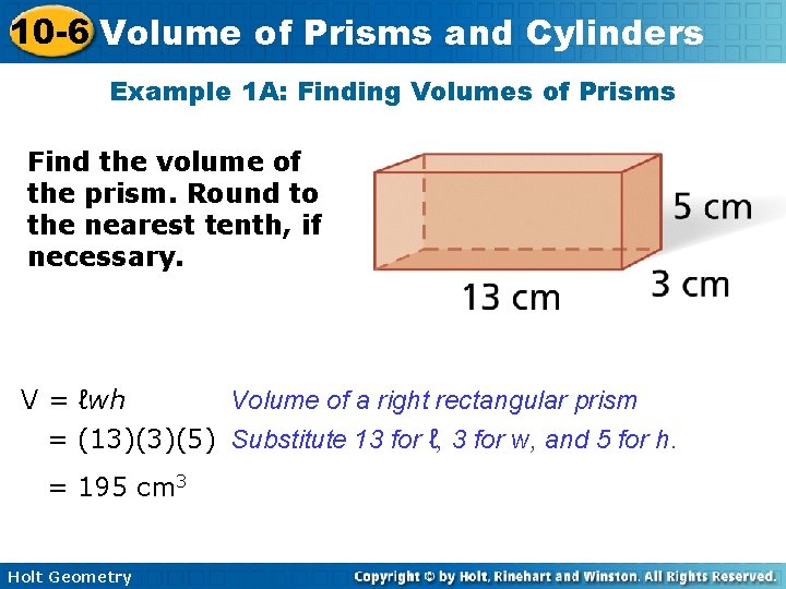 10 -6 Volume of Prisms and Cylinders Example 1 A: Finding Volumes of Prisms 10 -6 Volume of Prisms and Cylinders Example 1 A: Finding Volumes of Prisms