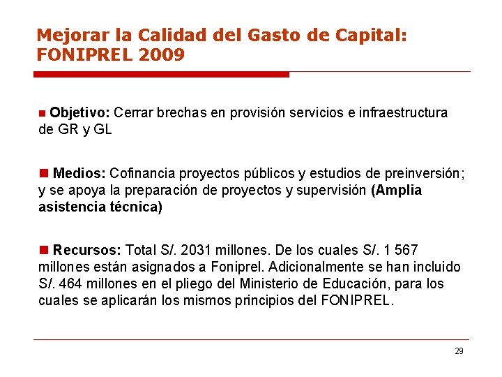 Mejorar la Calidad del Gasto de Capital: FONIPREL 2009 n Objetivo: Cerrar brechas en