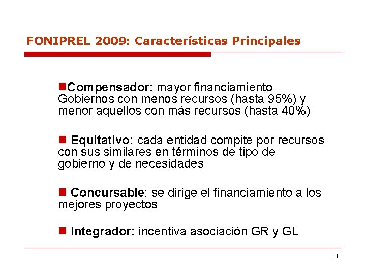 FONIPREL 2009: Características Principales n. Compensador: mayor financiamiento Gobiernos con menos recursos (hasta 95%)