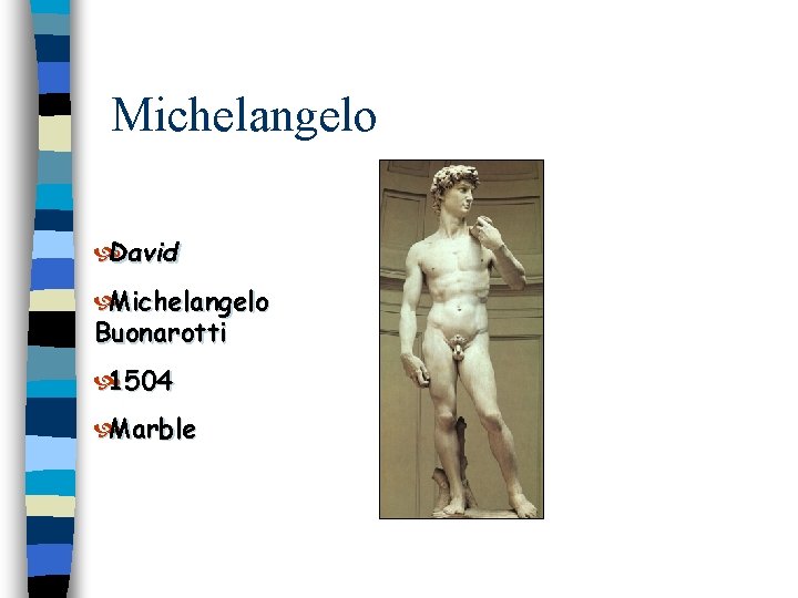 Michelangelo David Michelangelo Buonarotti 1504 Marble 