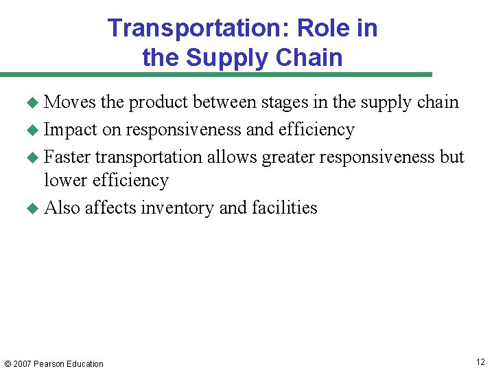 Transportation: Role in the Supply Chain u Moves the product between stages in the