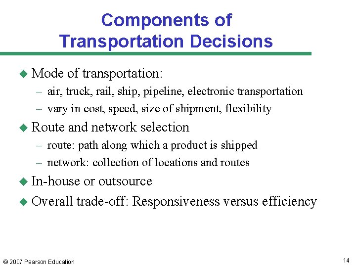 Components of Transportation Decisions u Mode of transportation: – air, truck, rail, ship, pipeline,