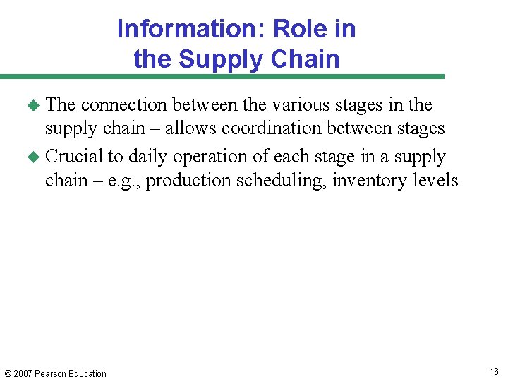 Information: Role in the Supply Chain u The connection between the various stages in