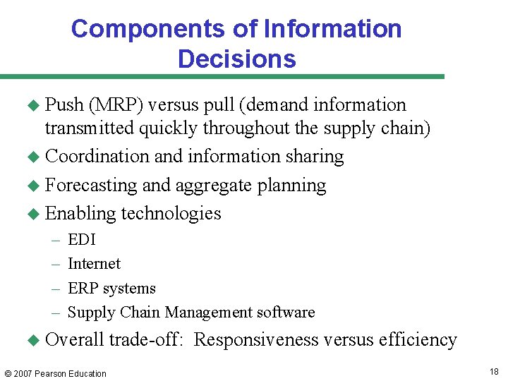 Components of Information Decisions u Push (MRP) versus pull (demand information transmitted quickly throughout