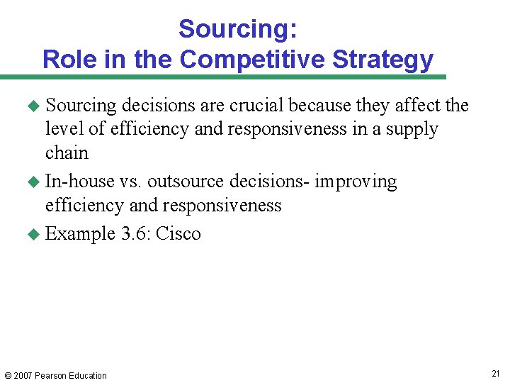 Sourcing: Role in the Competitive Strategy u Sourcing decisions are crucial because they affect
