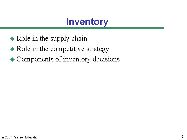 Inventory u Role in the supply chain u Role in the competitive strategy u