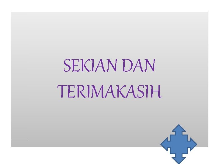 SEKIAN DAN TERIMAKASIH 