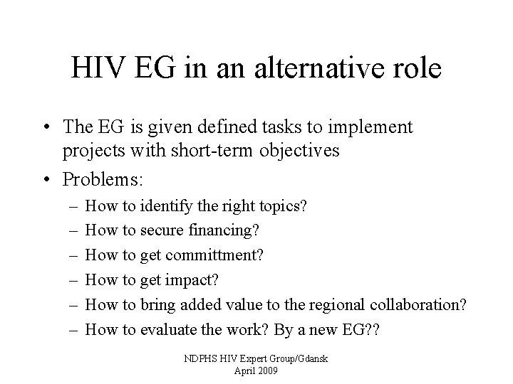 HIV EG in an alternative role • The EG is given defined tasks to