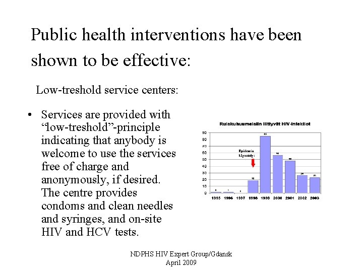 Public health interventions have been shown to be effective: Low-treshold service centers: • Services