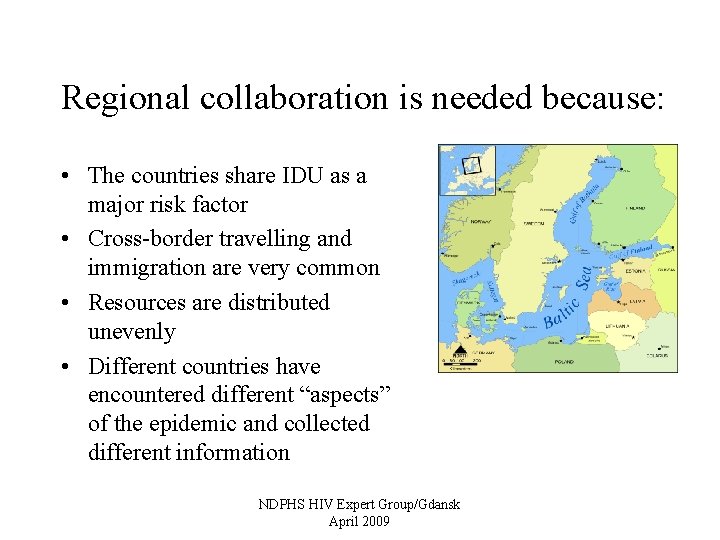 Regional collaboration is needed because: • The countries share IDU as a major risk