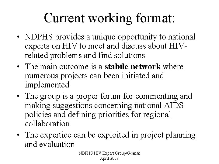 Current working format: • NDPHS provides a unique opportunity to national experts on HIV