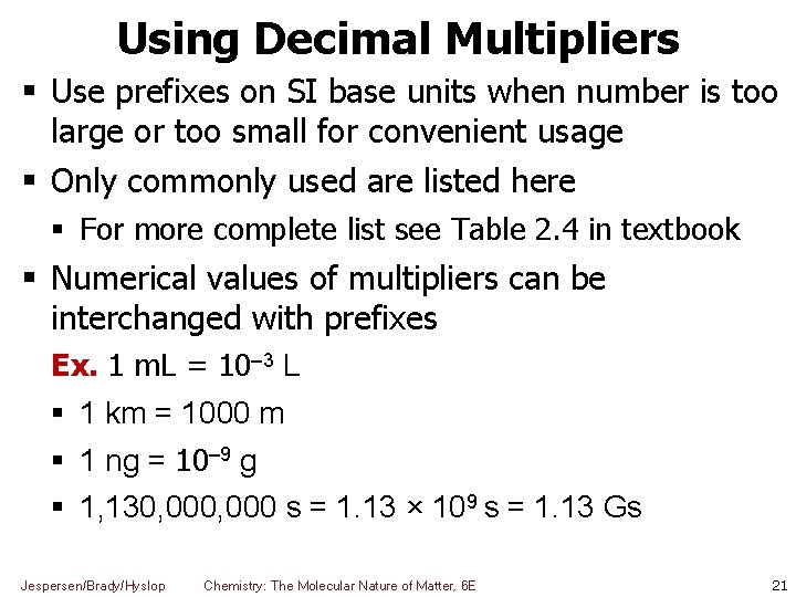 Using Decimal Multipliers Use prefixes on SI base units when number is too large