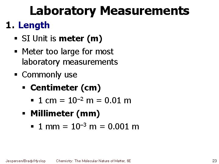 Laboratory Measurements 1. Length SI Unit is meter (m) Meter too large for most
