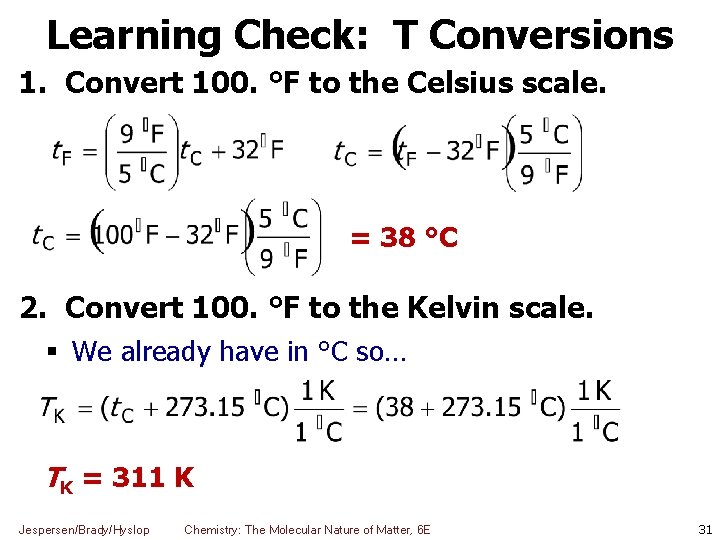 Learning Check: T Conversions 1. Convert 100. °F to the Celsius scale. = 38