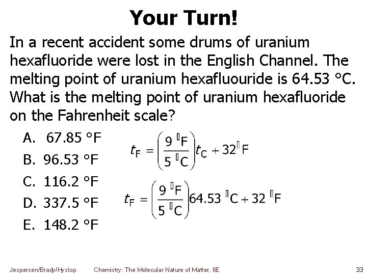 Your Turn! In a recent accident some drums of uranium hexafluoride were lost in