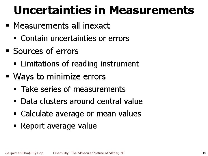 Uncertainties in Measurements all inexact Contain uncertainties or errors Sources of errors Limitations of