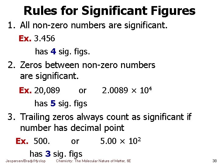 Rules for Significant Figures 1. All non-zero numbers are significant. Ex. 3. 456 has