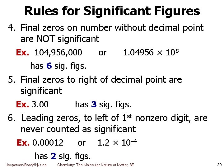 Rules for Significant Figures 4. Final zeros on number without decimal point are NOT