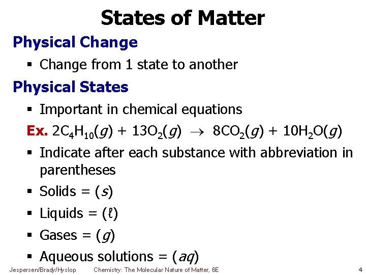States of Matter Physical Change from 1 state to another Physical States Important in