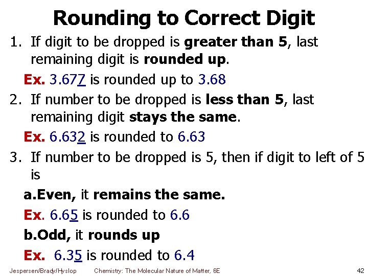 Rounding to Correct Digit 1. If digit to be dropped is greater than 5,
