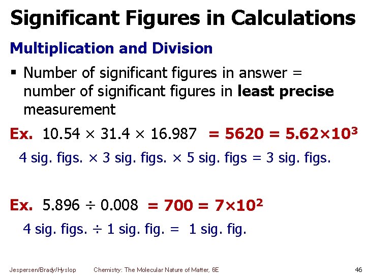 Significant Figures in Calculations Multiplication and Division Number of significant figures in answer =