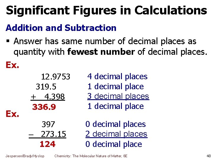 Significant Figures in Calculations Addition and Subtraction Answer has same number of decimal places