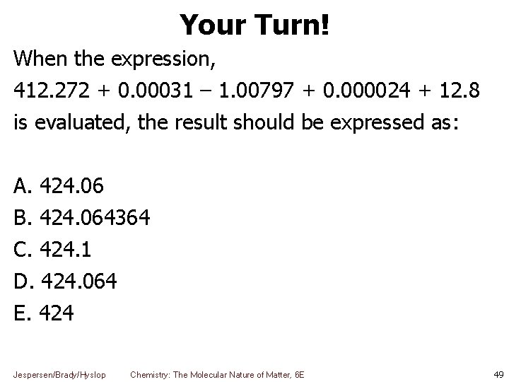 Your Turn! When the expression, 412. 272 + 0. 00031 – 1. 00797 +