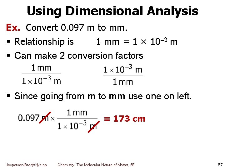 Using Dimensional Analysis Ex. Convert 0. 097 m to mm. Relationship is 1 mm