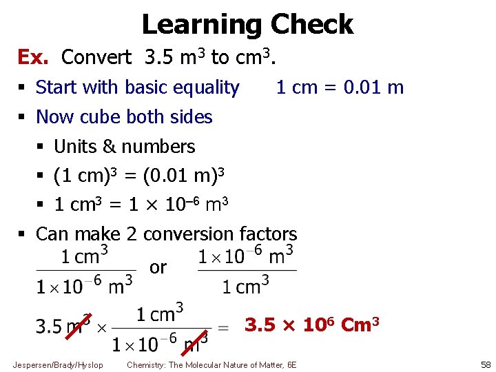 Learning Check Ex. Convert 3. 5 m 3 to cm 3. Start with basic