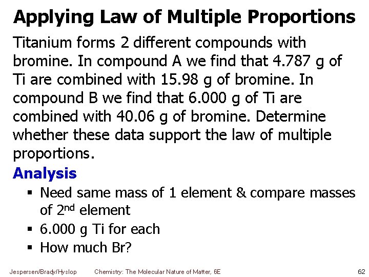 Applying Law of Multiple Proportions Titanium forms 2 different compounds with bromine. In compound