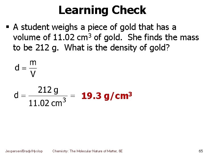 Learning Check A student weighs a piece of gold that has a volume of