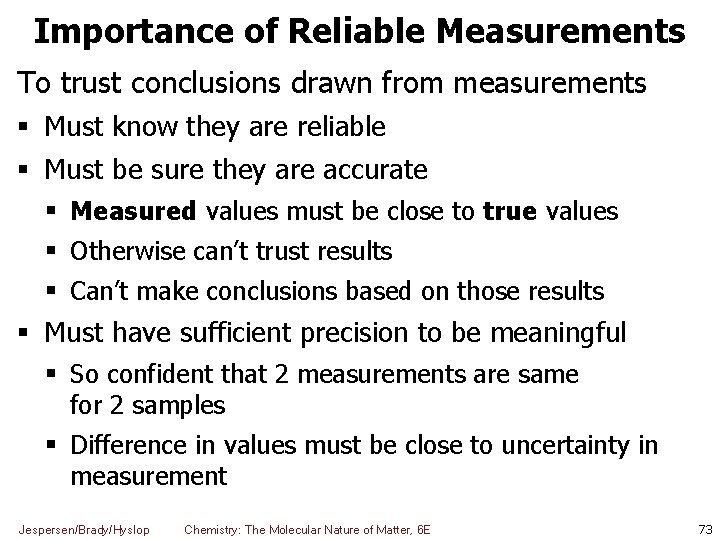 Importance of Reliable Measurements To trust conclusions drawn from measurements Must know they are