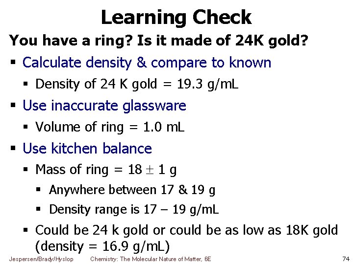 Learning Check You have a ring? Is it made of 24 K gold? Calculate