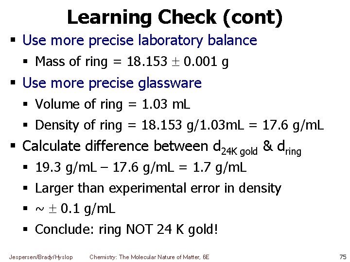 Learning Check (cont) Use more precise laboratory balance Mass of ring = 18. 153