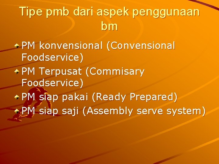 Tipe pmb dari aspek penggunaan bm PM konvensional (Convensional Foodservice) PM Terpusat (Commisary Foodservice)