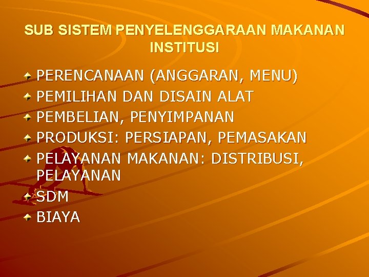 SUB SISTEM PENYELENGGARAAN MAKANAN INSTITUSI PERENCANAAN (ANGGARAN, MENU) PEMILIHAN DISAIN ALAT PEMBELIAN, PENYIMPANAN PRODUKSI: