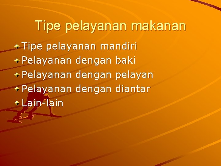 Tipe pelayanan makanan Tipe pelayanan mandiri Pelayanan dengan baki Pelayanan dengan pelayan Pelayanan dengan Tipe pelayanan makanan Tipe pelayanan mandiri Pelayanan dengan baki Pelayanan dengan pelayan Pelayanan dengan