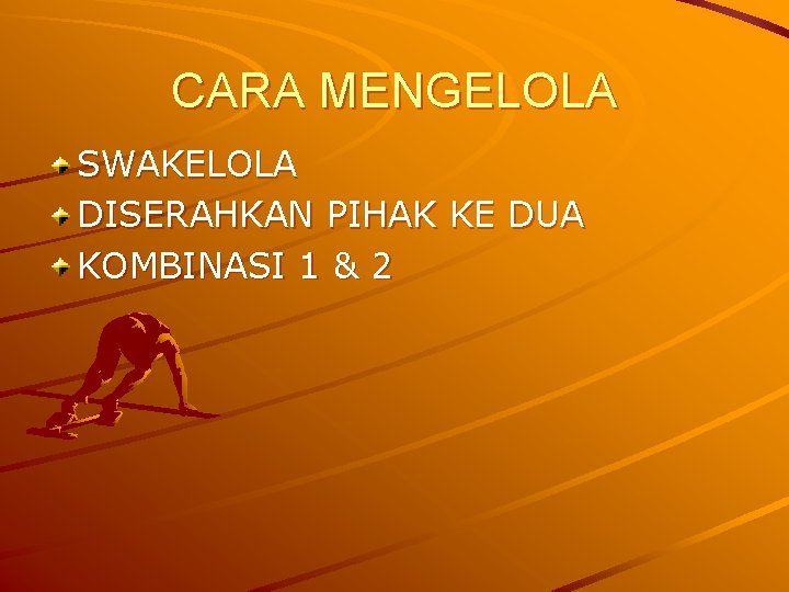 CARA MENGELOLA SWAKELOLA DISERAHKAN PIHAK KE DUA KOMBINASI 1 & 2 